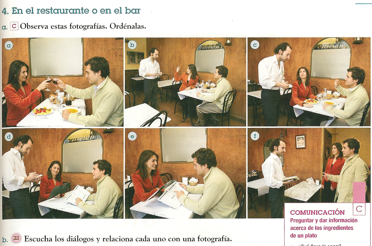 Centellas, A, Norris, D y Ruiz, J (2009): Español lengua viva 1 - Libro del alumno - Madrid Santillana. Pg. 65.